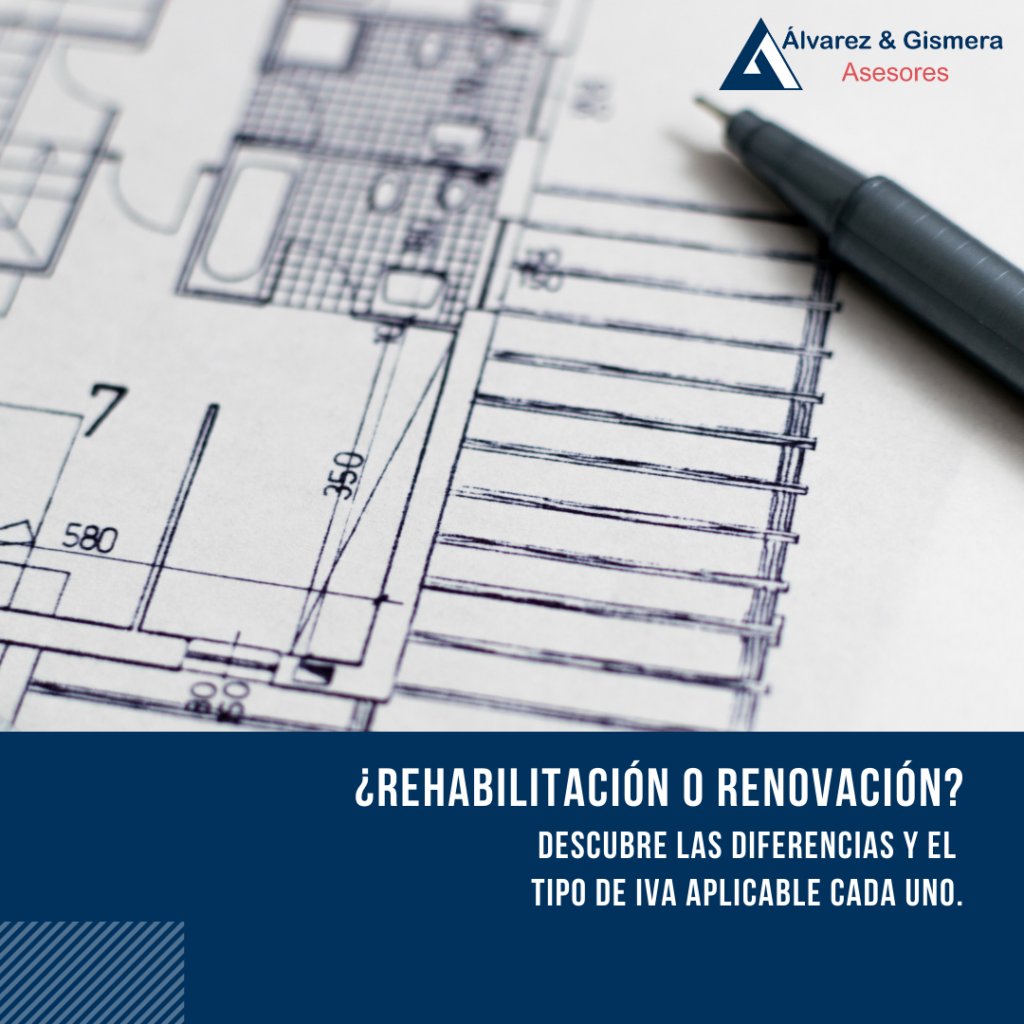 Diferencias entre obras de rehabilitación vs obras de renovación en el IVA